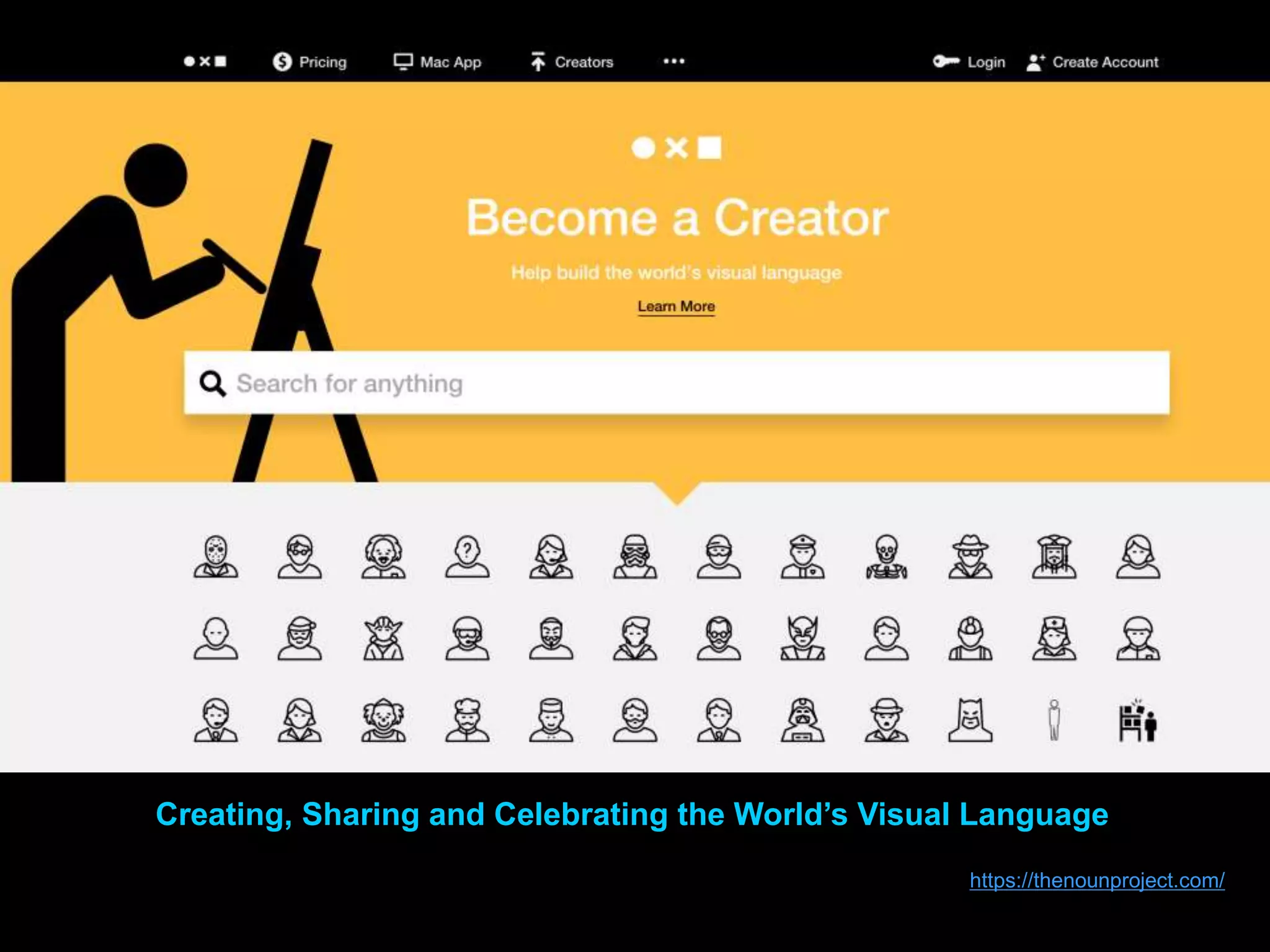 https://thenounproject.com/
Creating, Sharing and Celebrating the World’s Visual Language
 