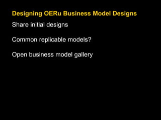 Designing OERu Business Model Designs
Share initial designs
Common replicable models?
Open business model gallery
 