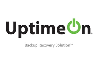 Backup Recovery Solution™
 