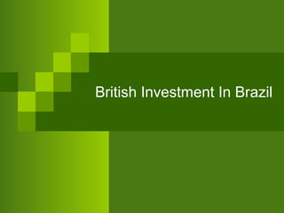British Investment In Brazil
 