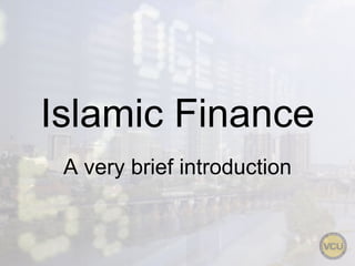 Islamic Finance A very brief introduction 