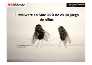 El Malware en Mac OS X no es un juego
                  de niños




 BitDefender
 MAXIMUM SECURITY. MAXIMUM SPEED.



SLIDE 1
 
