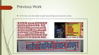Previous Work
 Until now we are able to get bounding box around words.
 
