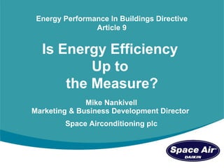 [object Object],[object Object],Is Energy Efficiency  Up to  the Measure? Energy Performance In Buildings Directive Article 9 