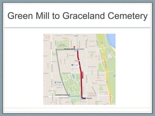 Green Mill to Graceland Cemetery 
 