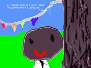 3. This book gives us a tour of Harlem through the eyes of a young boy.Gibraan