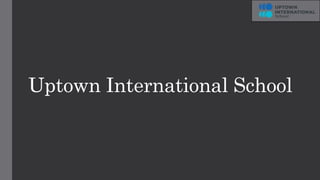 Uptown International School
 