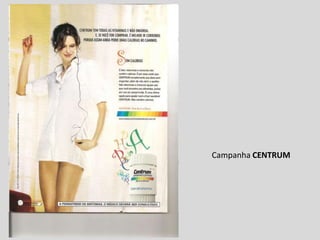 Campanha CENTRUM
 