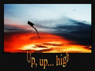 Up, up... high 