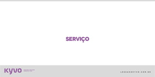 l e s s a k @ k y v o . c o m . b r
serviço
 