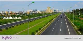 l e s s a k @ k y v o . c o m . b r
usabilidade
 