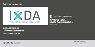 l e s s a k @ k y v o . c o m . b r
SERVIÇO
DIGITAL
MÚSICA
INDEPENDENTE
5 min.
HOJE
brasil
seu usuário
6) Apresentem os resultados
gerados para a turma
 