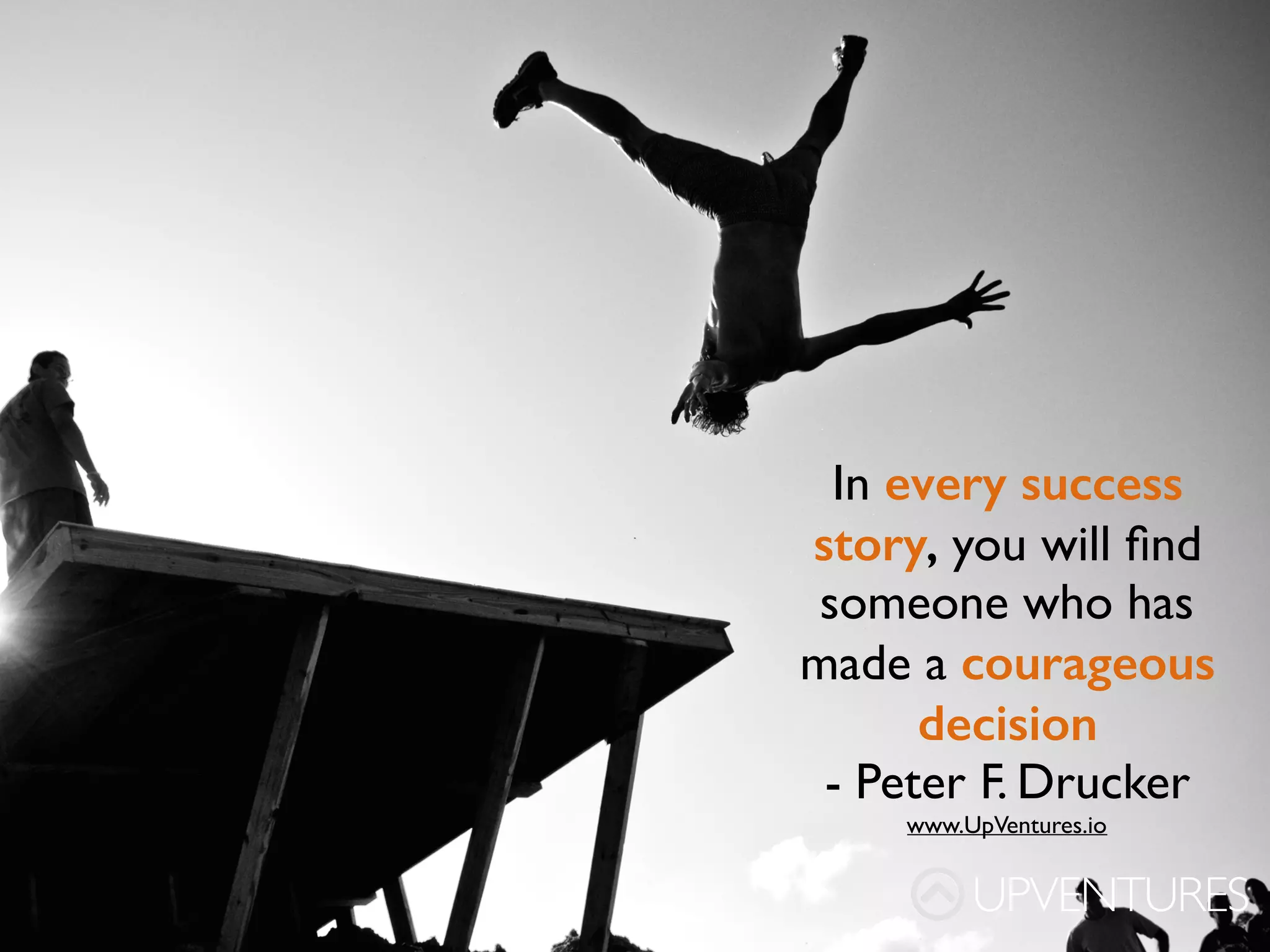 Waiting for
perfect is
never as
smart as
making
progress
-Seth Godin
UPVENTURES
www.UpVentures.io
 