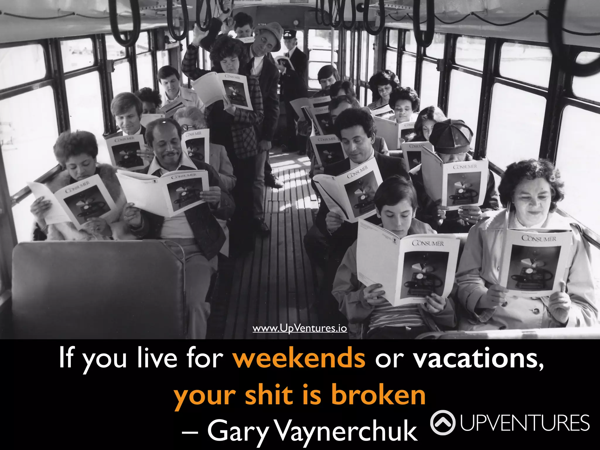 Just build things and ﬁnd out
if they work
– Ben Silbermann, Pinterest
UPVENTURES
www.UpVentures.io
 