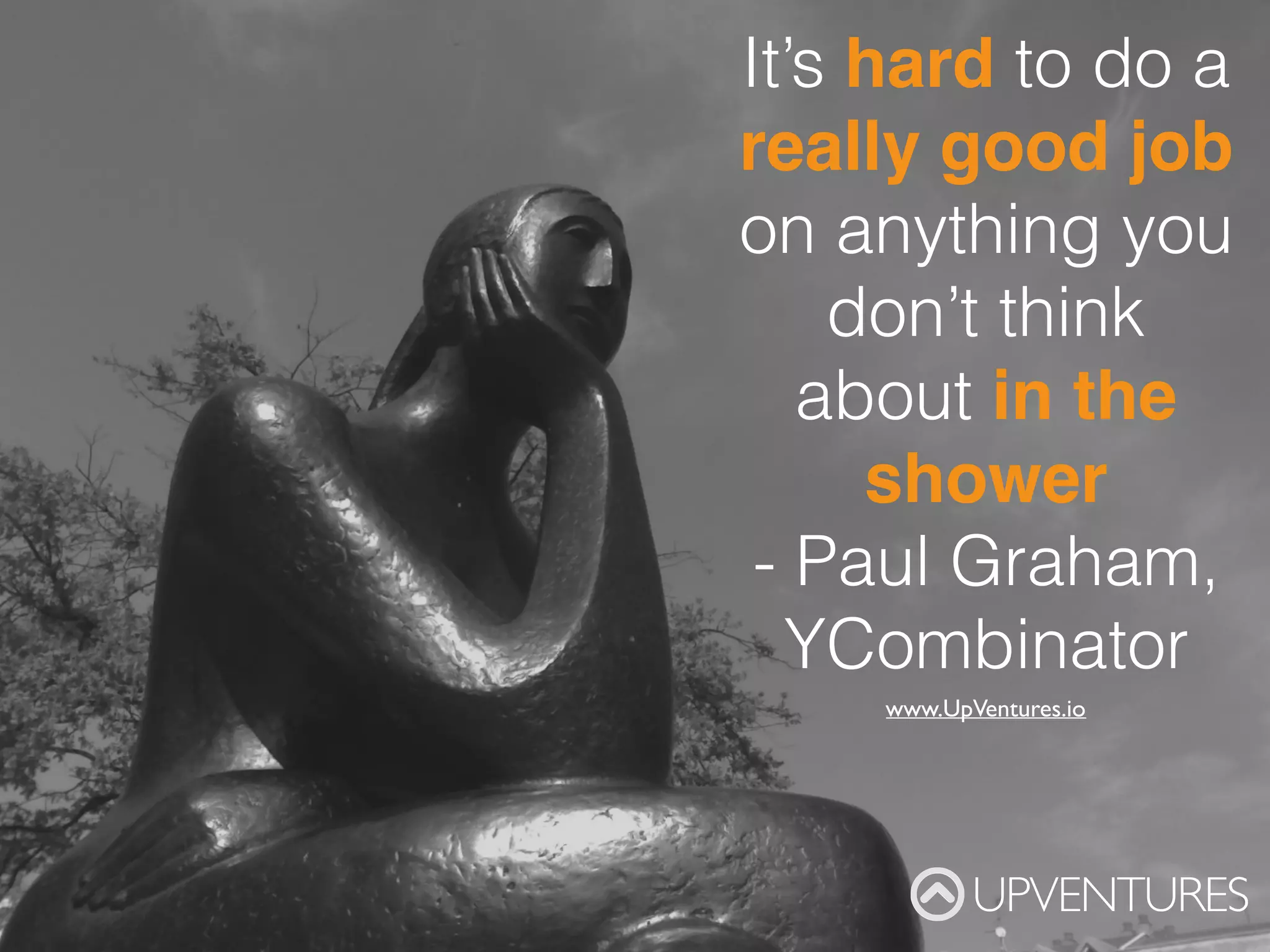 It’s not about ideas. It’s about making
ideas happen – Scott Belsky, Behance
UPVENTURES
www.UpVentures.io
 