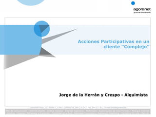 Acciones Participativas en un cliente “Complejo” Jorge de la Herrán y Crespo - Alquimista 