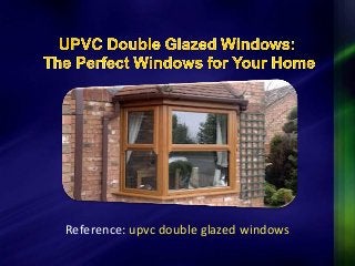 Reference: upvc double glazed windows
 