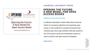 U N I V E R S I T Y P R E S S W E E K 2 0 2 1 K E E P U P
OPENING THE FUTURE:
A NEW MODEL FOR OPEN
ACCESS BOOKS
COPIM and ...