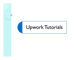 U k T t i lUpwork Tutorials
 