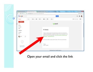 Open your email and click the link
 