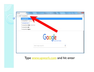 Type www.upwork.com and hit enterType www.upwork.com and hit enter
 