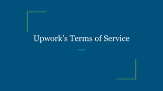 Upwork’s Terms of Service
 