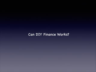 Can DIY Finance Works?
 