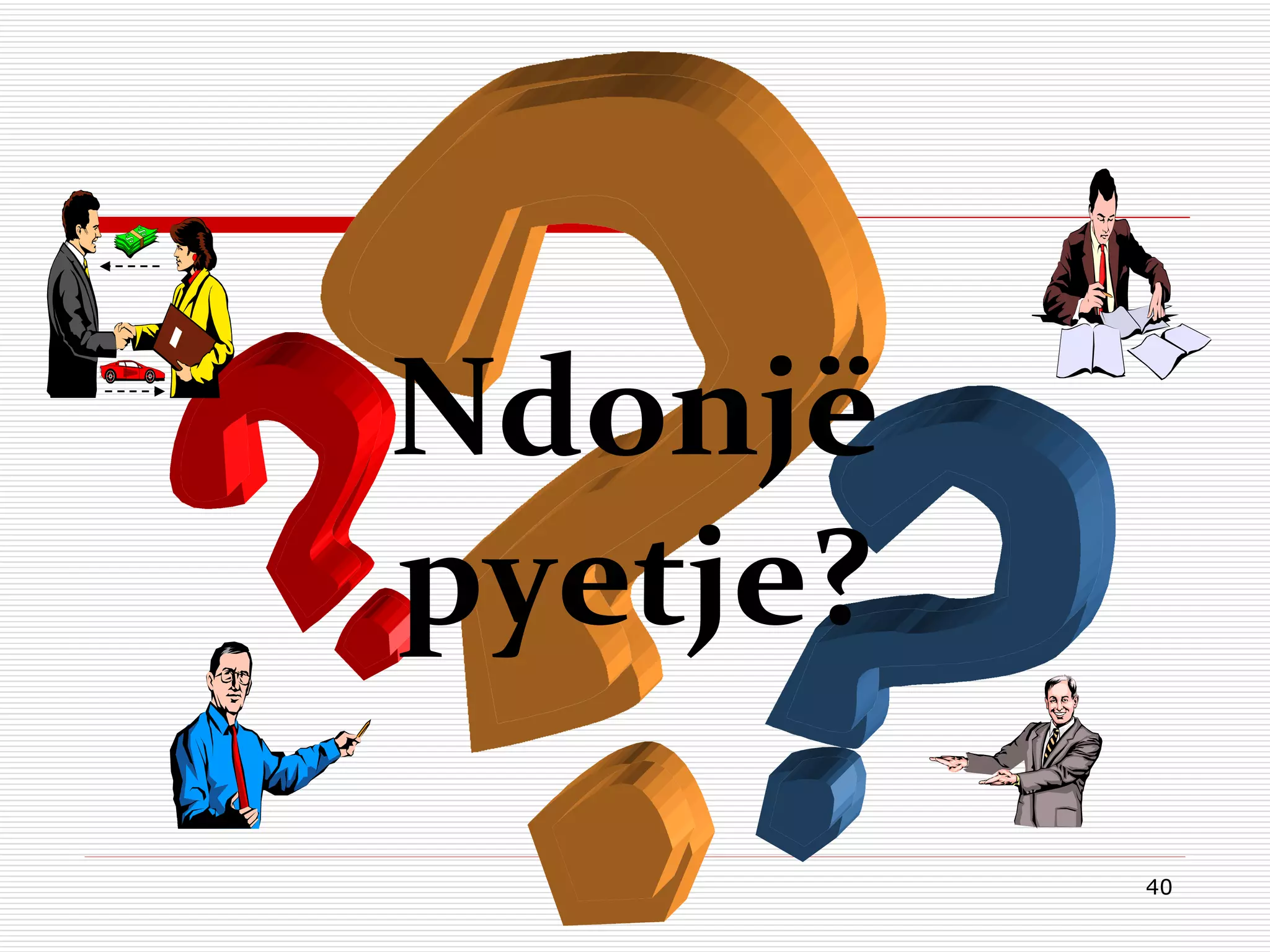 Ndonjë pyetje ? 