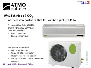 A
P. Hrnjak 22/29
Why I think so? CO2
A reasonably efficient R410A
system (Q=3.5kW, COP=3.5)
used as a baseline:
- Round tube HXs
- Rotary compressor
CO2 system assembled:
- Microchannel HXs
- Same R410A evaporator
- IHX and intercooler added
- Rotary compressor with permanent
magnets
• We have demonstrated that CO2 can be equal to R410A
 