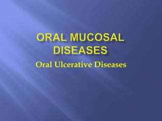 Oral Ulcerative Diseases
 