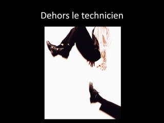 Dehors le technicien
 
