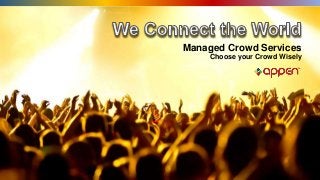 Managed Crowd Services
Choose your Crowd Wisely
 
