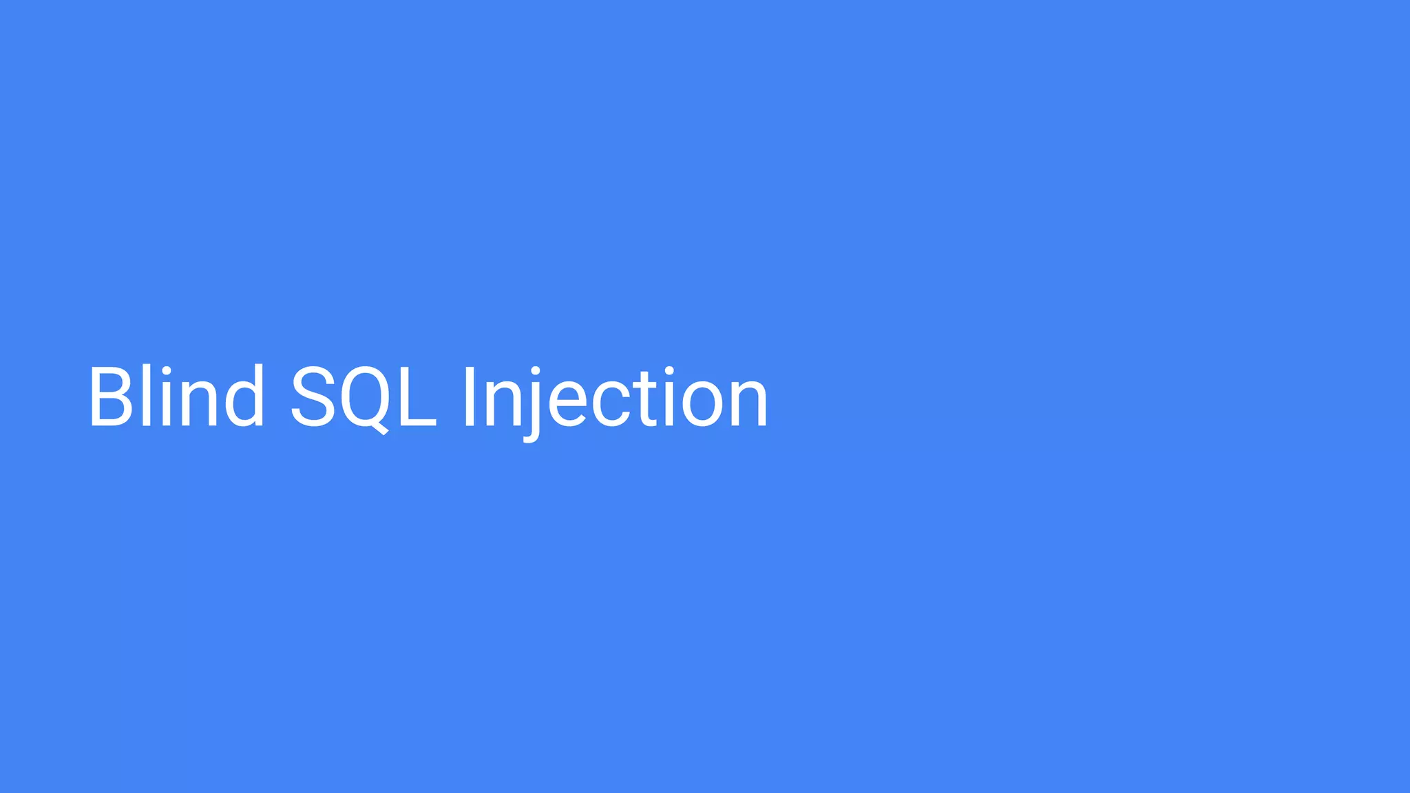 Blind SQL Injection
 