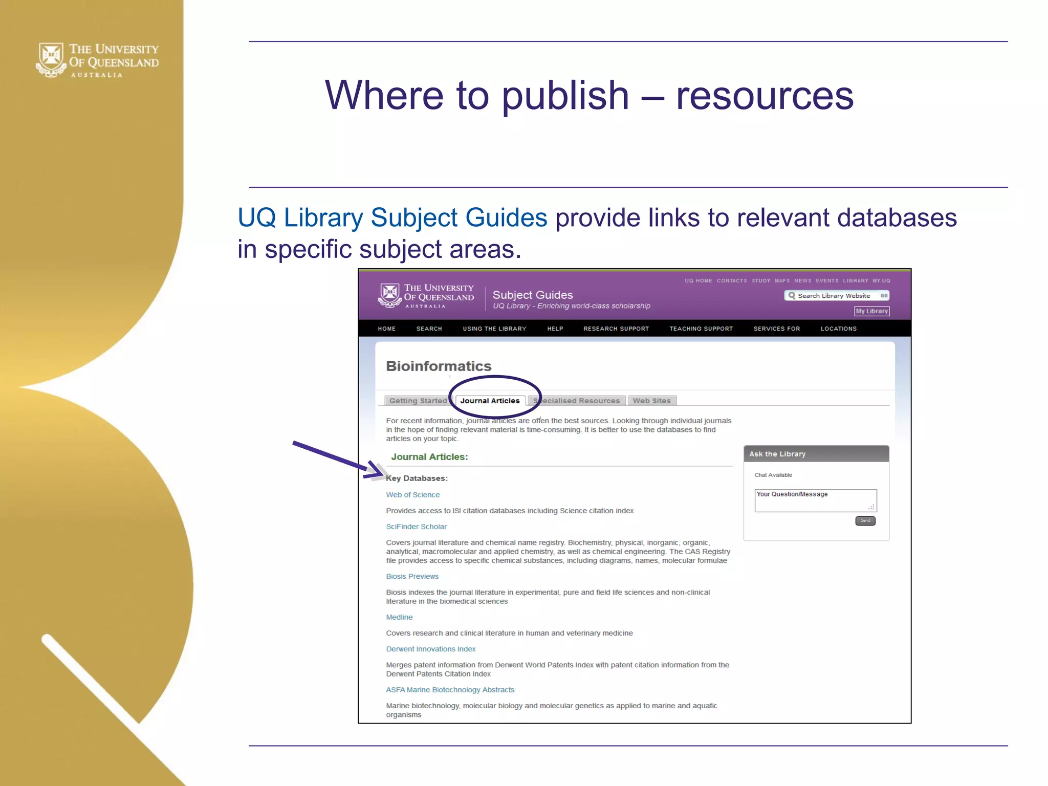 Where to publish – resources
UQ Library Subject Guides provide links to relevant databases
in specific subject areas.

 