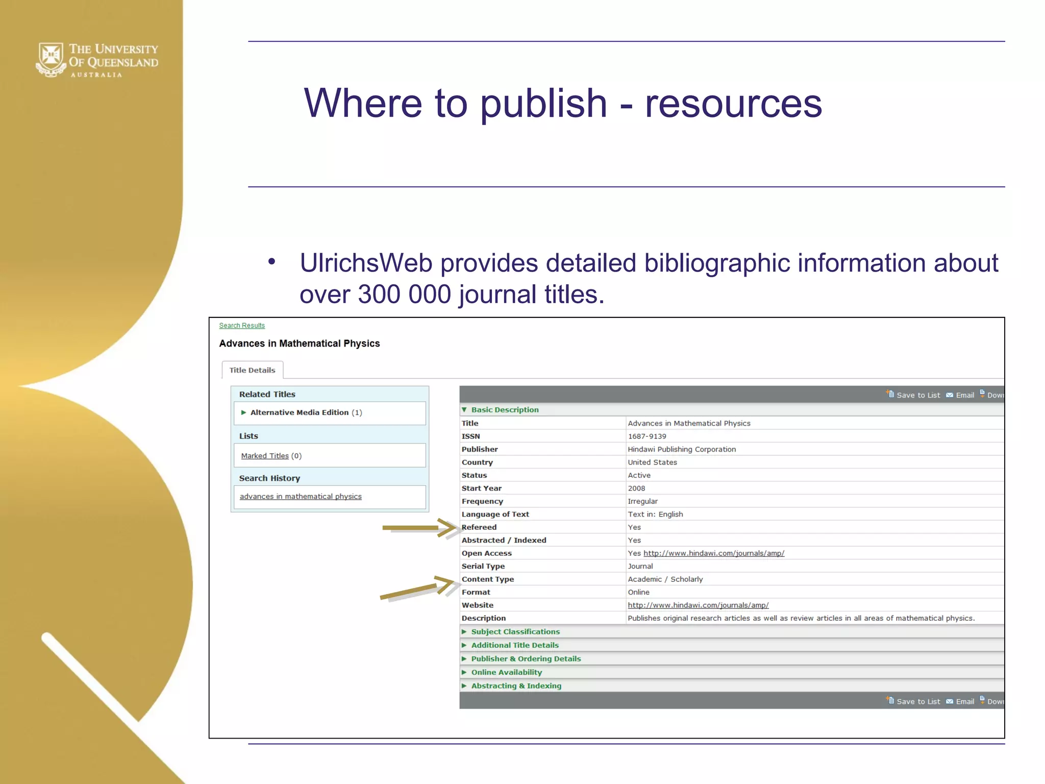 Where to publish - resources

• UlrichsWeb provides detailed bibliographic information about
over 300 000 journal titles.

 