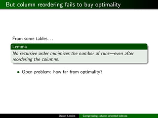 But column reordering fails to buy optimality




  From some tables. . .
  Lemma
  No recursive order minimizes the numbe...