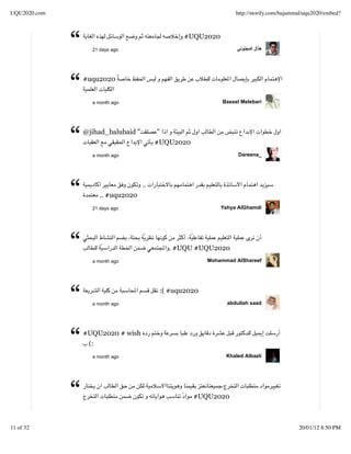 UQU2020.com                                                         http://storify.com/bajammal/uqu2020/embed?




              “     21 days ago
                                                  #UQU2020




              “   #uqu2020


                    a month ago                                Bassel Melebari




              “   @jihad_balubaid "


                    a month ago
                                            "
                                           #UQU2020
                                                                     Dareena_




              “        .. #uqu2020
                    21 days ago
                                      ..


                                                              Yahya AlGhamdi




              “     a month ago
                                              . #UQU #UQU2020
                                                          Mohammad AlShareef




              “     a month ago
                                            :( #uqu2020
                                                                abdullah saad




              “   #UQU2020 # wish
                   (:
                    a month ago                                 Khaled Albazli




              “                                       #UQU2020



11 of 32                                                                                     20/01/12 8:50 PM
 