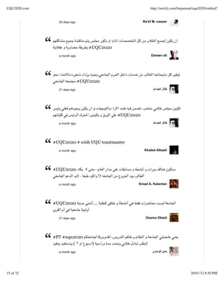 UQU2020.com                                                         http://storify.com/bajammal/uqu2020/embed?


                    25 days ago                               Ra'ef M. nasser




              “     a month ago
                                      #UQU2020
                                                                    Dareen ali




              “     21 days ago
                                  #UQU2020




              “     a month ago
                                                   #UQU2020




              “   #UQU2020 # wish UQU toastmaster
                    a month ago                               Khaled Albazli




              “   #UQU2020


                    a month ago
                                              !!
                                                          Emad A. Kalantan




              “   #UQU2020


                    21 days ago
                                       ....


                                                               Osama Obaid




              “   #PT #uqu2020
                          (
                    a month ago
                                       )                        !




15 of 32                                                                                     20/01/12 8:50 PM
 