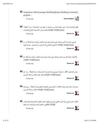 UQU2020.com                                                        http://storify.com/bajammal/uqu2020/embed?




              “   #uqu2020 will encourage interdisciplinary thinking in research
                  projects ..
                       21 days ago                              Suzan Nagash




              “   "      "


                       22 days ago
                                           con #UQU #UQU2020
                                                                   Dareen ali




              “   1-     %10


                       22 days ago
                                            .             ! #UQU #UQU2020
                                                                   Dareen ali




              “   2- 20
                  #UQU #UQU2020
                       22 days ago                                 Dareen ali
                                                                                %




              “   3-      .. %20


                       22 days ago
                                                21
                                           #UQU #UQU2020
                                                                   Dareen ali




              “   4-         .. %20


                       22 days ago
                                      #UQU #UQU2020
                                                                   Dareen ali




              “   20
                       22 days ago
                                            -5
                                                 % #UQU
                                                                   Dareen ali




27 of 32                                                                                    20/01/12 8:50 PM
 
