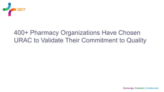 400+ Pharmacy Organizations Have Chosen
URAC to Validate Their Commitment to Quality
 