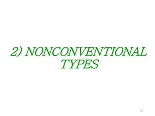 2) NONCONVENTIONAL
TYPES
28
 
