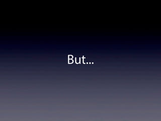 But...
 