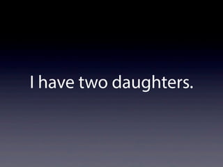 I have two daughters.
 
