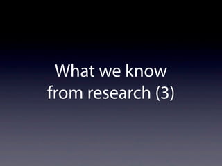 What we know
from research (3)
 