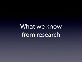 What we know
from research
 