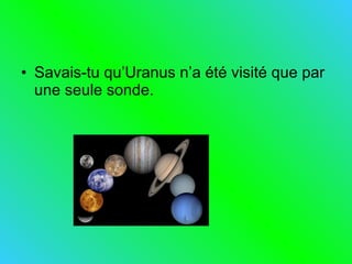 Savais-tu qu’Uranus n’a été visité que par une seule sonde. 