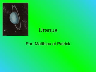 Uranus Par: Matthieu et Patrick 