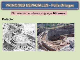 El comienzo del urbanismo griego: Micenas

Palacio:
 