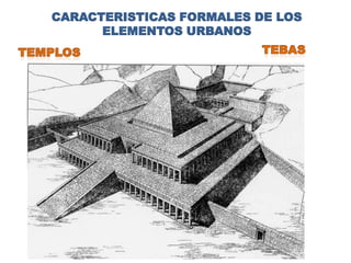 CARACTERISTICAS FORMALES DE LOS
      ELEMENTOS URBANOS
 