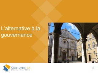 24
L’alternative à la
gouvernance
 